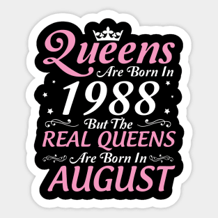 Queens Are Born In 1988 But The Real Queens Are Born In August Happy Birthday To Me Mom Aunt Sister Sticker